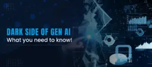 Dark side of gen AI